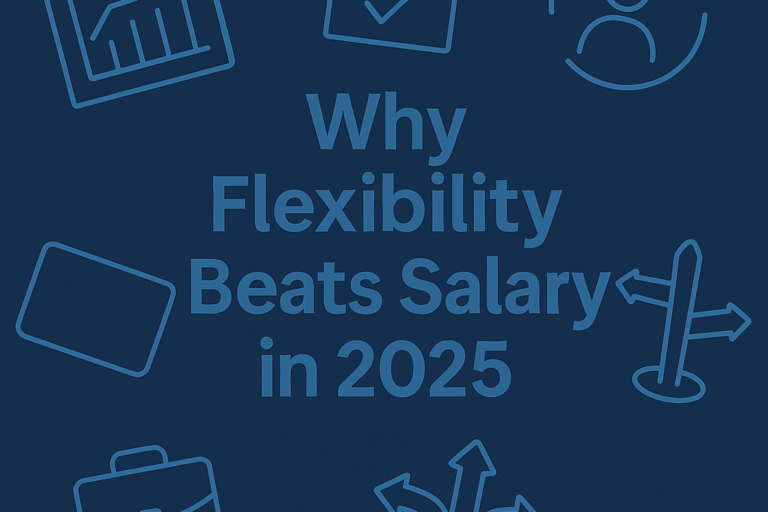 Why Flexibility Beats Salary in 2025