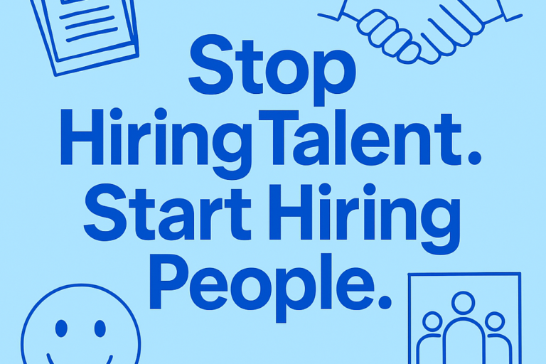 Stop Hiring Talent. Start Hiring People.